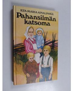 Kirjailijan Ilta-Maria Ainalinpää käytetty kirja Pahansilmän katsoma