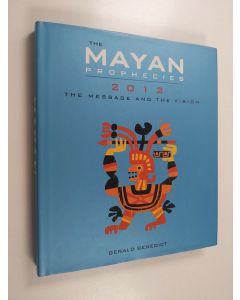 Kirjailijan Gerald Benedict käytetty kirja The Mayan Prophecies 2012 - The Message and the Vision
