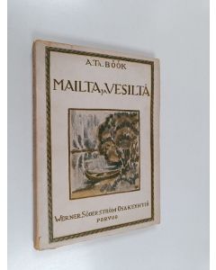 Kirjailijan A. Th Böök käytetty kirja Mailta ja vesiltä