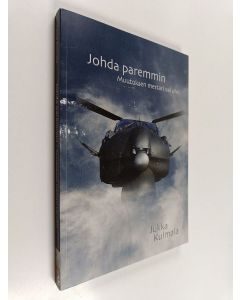Kirjailijan Jukka Kulmala käytetty kirja Johda paremmin : Muutoksen mestari vai uhri