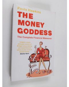 Kirjailijan Paula Hawkins käytetty kirja The Money Goddess - The Complete Financial Makeover