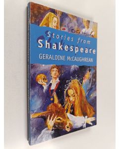 Kirjailijan Geraldine McCaughrean käytetty kirja Stories from Shakespeare