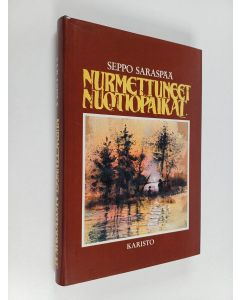 Kirjailijan Seppo Saraspää käytetty kirja Nurmettuneet nuotiopaikat : eräaiheinen tarinakokoelma