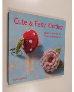 Kirjailijan Fiona Goble käytetty kirja Cute & Easy Knitting - Learn to knit with over 35 adorable projects