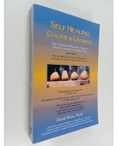 Kirjailijan David Klein käytetty kirja Self Healing Colitis & Crohns : The Complete Wholistic Guide to Healing the Gut & Staying Well