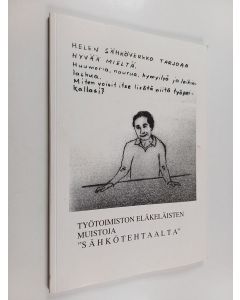 käytetty kirja Helen sähköverkko tarjoaa hyvää mieltä. Huumoria, naurua, hymyilyä ja leikinlaskua. Miten voisit itse lisätä niitä työpaikallasi? : työtoimiston eläkeläisten muistoja "sähkötehtaalta"