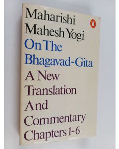Kirjailijan Maharishi Mahesh Yogi käytetty kirja On the Bhagavad-Gita - A New Translation and Commentary Chapters 1-6