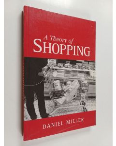 Kirjailijan Daniel Miller käytetty kirja A theory of shopping
