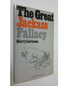 Kirjailijan Harry Levinson käytetty kirja The great jackass fallacy