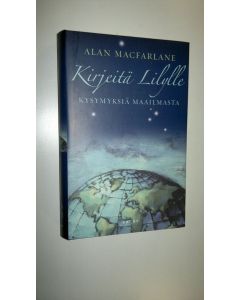 Kirjailijan Alan Macfarlane uusi kirja Kirjeitä Lilylle : kysymyksiä maailmasta (UUSI)