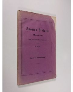 Kirjailijan Julius Krohn käytetty kirja Suomen historia nuorisolle : (jatkoa Kertomuksiin Suomen historiasta) 1, Kaarle X:nen Kustaan hallitus (lukematon)