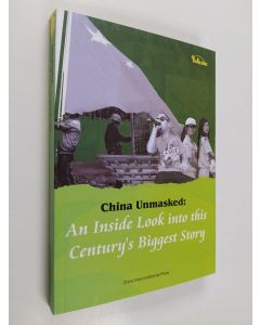 Kirjailijan [Anonymus AC08942269] käytetty kirja China Unmasked - An Inside Look Into this Century's Biggest Story (ERINOMAINEN)