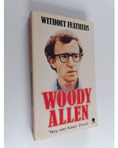 Kirjailijan Woody Allen käytetty kirja Without feathers