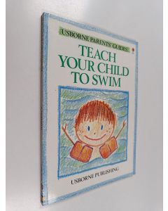 Kirjailijan Susan Meredith & Carol Hicks ym. käytetty kirja Teach Your Child to Swim