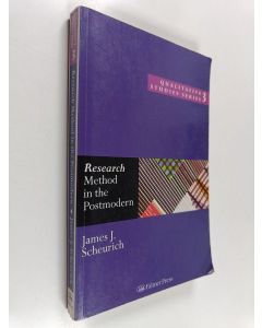 Kirjailijan James Joseph Scheurich käytetty kirja Research method in the postmodern