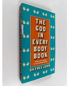 Kirjailijan Da Free John käytetty kirja The God in every body book : talks and essays on God-realization