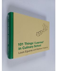 Kirjailijan Louis Eguaras käytetty kirja 101 Things I Learned® in Culinary School
