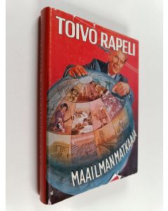 Kirjailijan Toivo Rapeli käytetty kirja Maailmanmatkaaja