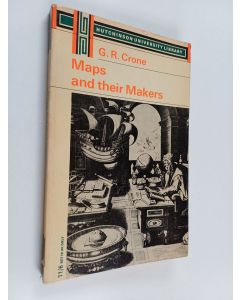 Kirjailijan G. R. Crone käytetty kirja Maps and their makers : an introduction to the history of cartography
