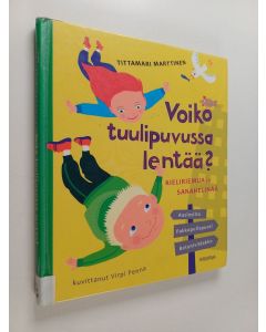 Kirjailijan Tittamari Marttinen käytetty kirja Voiko tuulipuvussa lentää? Kieliriemua ja sanahelinää