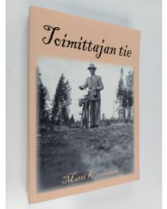 Kirjailijan Matti Korhonen käytetty kirja Toimittajan tie