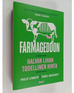 Kirjailijan Philip Lymbery käytetty kirja Farmageddon : halvan lihan todellinen hinta