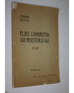 Tekijän Eemil Forsgren  käytetty kirja Eliaksen muisto, 10.10.1902 : Elias Lönnrotin muistoksi