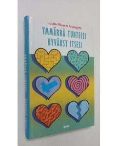 Kirjailijan Louise Minerva Frostegren käytetty kirja Ymmärrä tunteesi, hyväksy itsesi