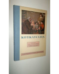 Kirjailijan Ad Ferriere käytetty kirja Kotikasvatus