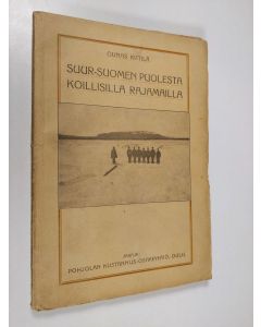 Kirjailijan Ounas Kittilä käytetty kirja Suur-Suomen puolesta koillisilla rajamailla