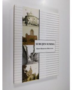 Kirjailijan Kirsti Kekkonen-Montonen käytetty kirja Surujen summa (signeerattu, tekijän omiste)