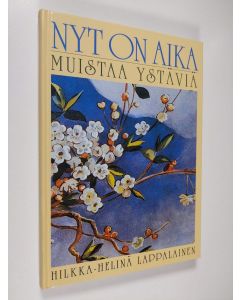 Kirjailijan Hilkka-Helinä Lappalainen käytetty kirja Nyt on aika muistaa ystäviä (ERINOMAINEN)