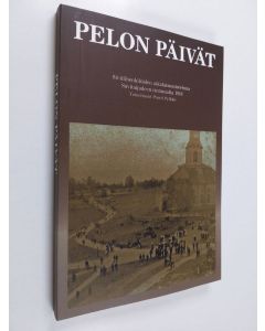 Kirjailijan Pentti Pylkkö käytetty kirja Pelon päivät - siviilihenkilöiden aikalaismuistelmia Savitaipaleen rintamalta 1918