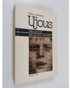 Kirjailijan Philip G. Zimbardo käytetty kirja Ujous : mitä ujous on : mitä ujoudelle voi tehdä