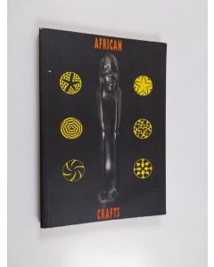 käytetty kirja African crafts : articles and writings from the design seminar for African craft experts at the University of industrial arts Helsinki 1.-12.8.1988