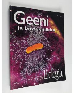 käytetty kirja Biologia [Geeni ja biotekniikka] Geeni ja biotekniikka - Geeni ja biotekniikka