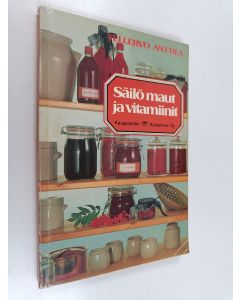 Kirjailijan Tellervo Anttila käytetty kirja Säilö maut ja vitamiinit