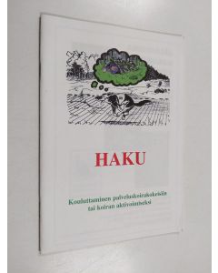 Kirjailijan Inki Sjösten käytetty teos HAKU : kouluttaminen palveluskoirakokeisiin tai koiran aktivoimiseksi