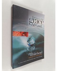 Kirjailijan Phillip Whitehead käytetty kirja Thriving in the grace of God