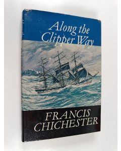 Kirjailijan Francis Chichester käytetty kirja Along the Clipper Way