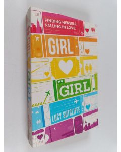 Kirjailijan Lucy Sutcliffe käytetty kirja Girl Hearts Girl : Finding Herself, Falling in Love
