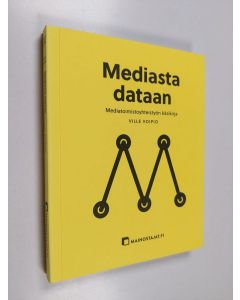 Kirjailijan Ville Voipio käytetty kirja Mediasta dataan : mediatoimistoyhteistyön käsikirja
