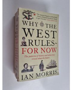 Kirjailijan Ian Morris käytetty kirja Why the West Rules - for Now - The Patterns of History, and what They Reveal about the Future