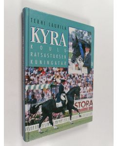 Kirjailijan Terhi Laurila käytetty kirja Kyra : kouluratsastuksen kuningatar