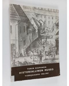 käytetty kirja Turun kaupungin historiallinen museo : Vuosijulkaisu 1956-1957