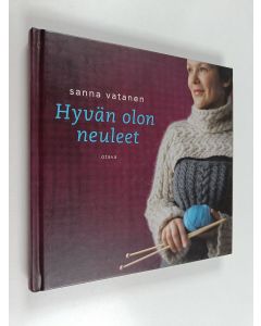 Kirjailijan Sanna Vatanen käytetty kirja Hyvän olon neuleet