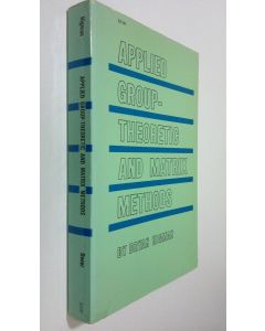 Kirjailijan Bryan Higman käytetty kirja Applied grouptheoretic and matrix methods