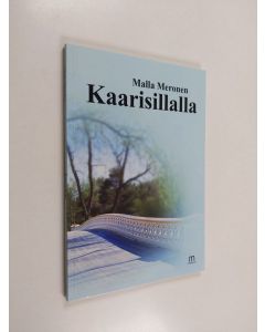 Kirjailijan Malla Meronen käytetty kirja Kaarisillalla