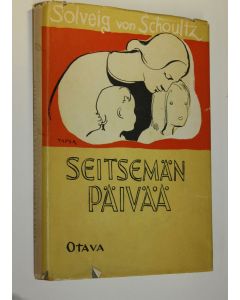 Kirjailijan Solveig von Schoultz käytetty kirja Seitsemän päivää : kaksi lasta luo maailmaansa
