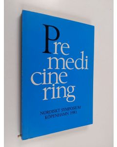 käytetty kirja Premedicinering : nordiskt symposium, Köpenhamn 1981